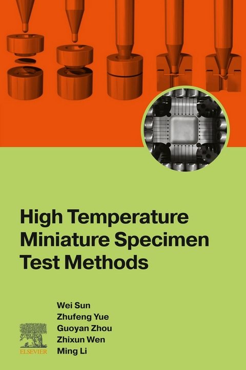 High Temperature Miniature Specimen Test Methods -  Ming Li,  Wei Sun,  Zhixun Wen,  Zhufeng Yue,  Guoyan Zhou