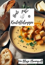 Heute gibt es - Kartoffelsuppe - Blaze Flamingrill