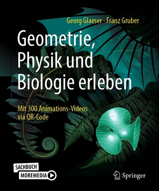 Geometrie, Physik und Biologie erleben - Georg Glaeser; Franz Gruber