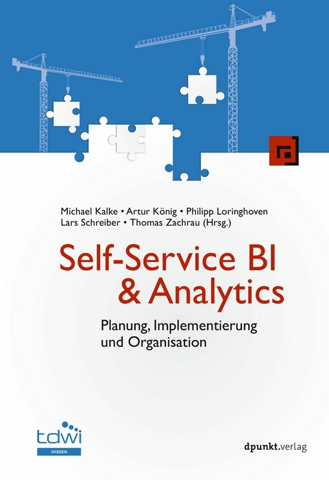 Self-Service BI & Analytics -  Michael Kalke,  Artur König,  Philipp Loringhoven,  Lars Schreiber
