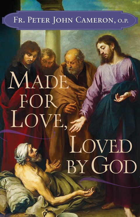 Made for Love, Loved by God -  Fr. Peter John Cameron O.P.