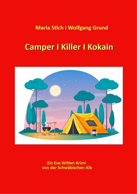 Camper I Killer I Kokain - Wolfgang Grund, Maria Stich