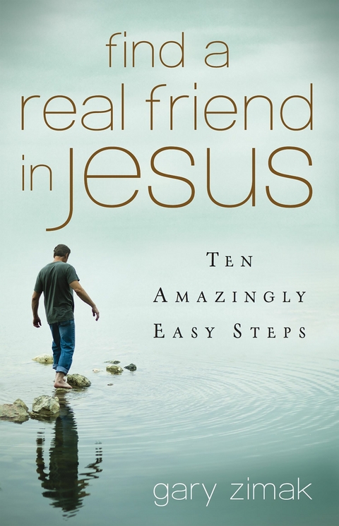 Find a Real Friend in Jesus -  Gary Zimak