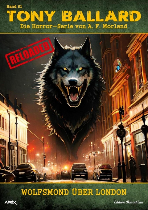 Tony Ballard - Reloaded, Band 61: Wolfsmond über London -  A. F. Morland