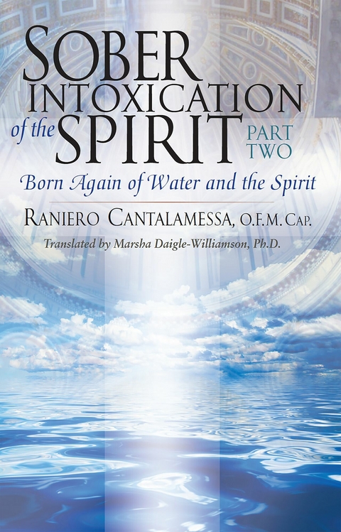 Sober Intoxication of the Spirit Part Two -  Raniero Cantalamessa O.F.M. Cap.