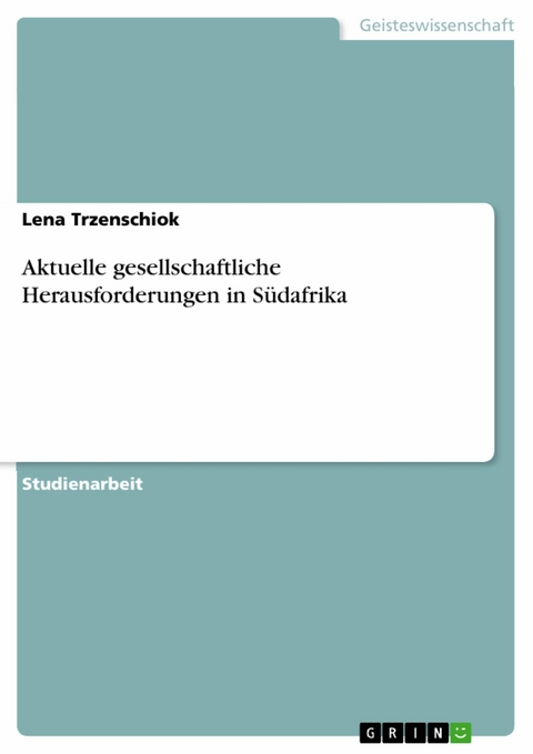 Aktuelle gesellschaftliche Herausforderungen in Südafrika -  Lena Trzenschiok