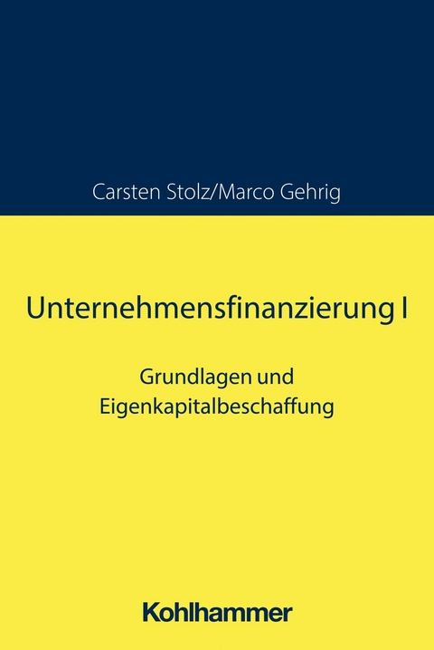 Unternehmensfinanzierung I -  Carsten Stolz,  Marco Gehrig