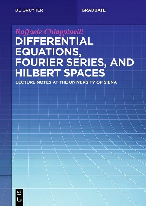 Differential Equations, Fourier Series, and Hilbert Spaces -  Raffaele Chiappinelli