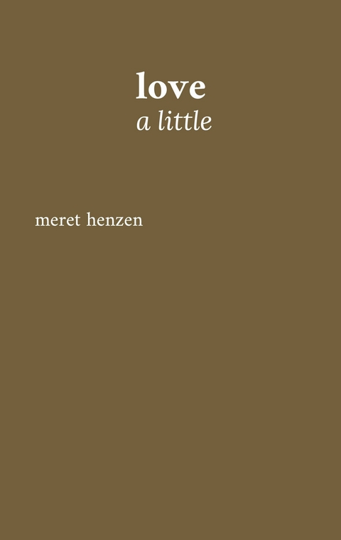 Love a little - Meret Henzen