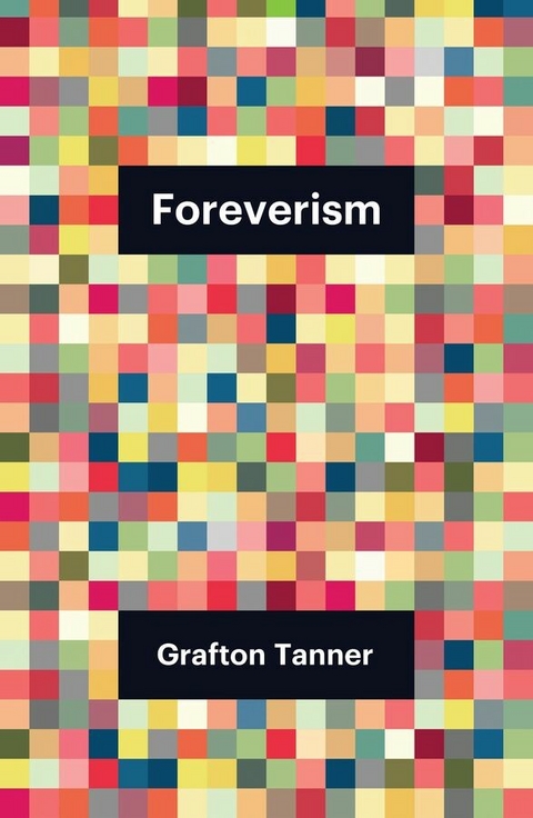 Foreverism -  Grafton Tanner