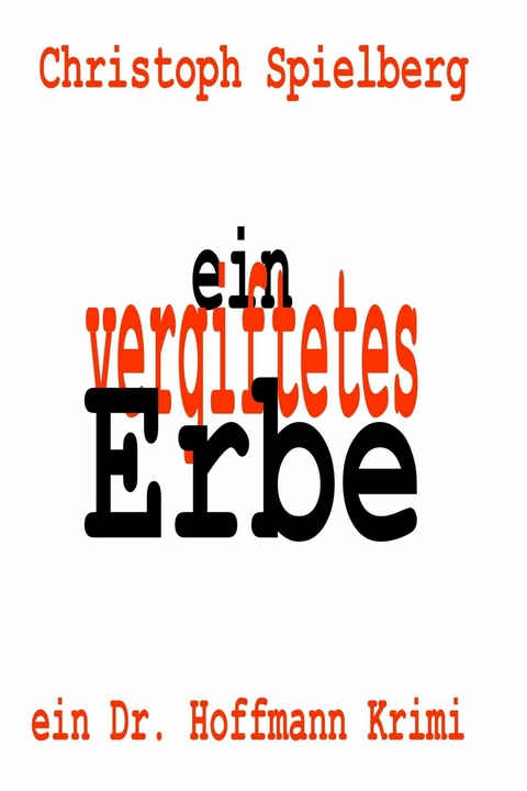 Ein vergiftetes Erbe - Christoph Spielberg