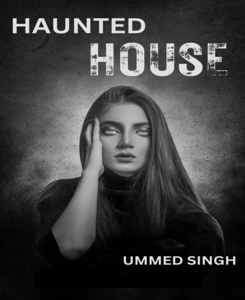 HAUNTED HOUSE - Ummed Singh