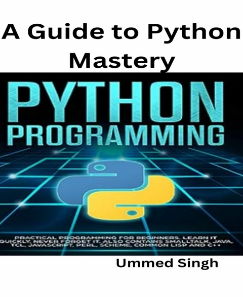 A Guide to Python Mastery - Ummed Singh