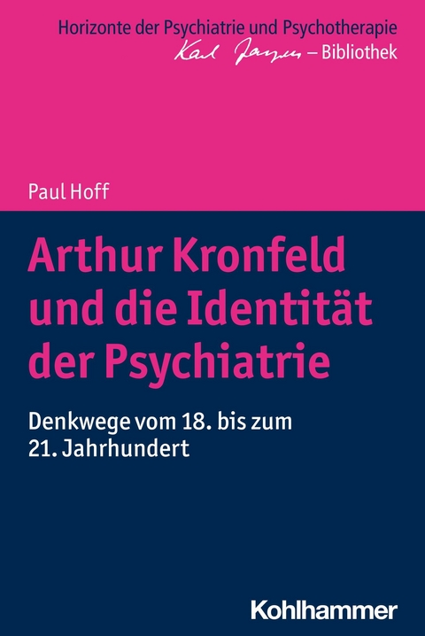 Arthur Kronfeld und die Identität der Psychiatrie -  Paul Hoff