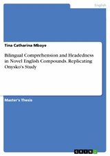 Bilingual Comprehension and Headedness in Novel English Compounds. Replicating Onysko's Study - Tina Catharina Mbaye