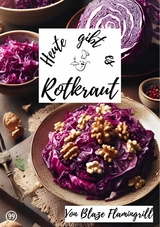 Heute gibt es - Rotkraut - Blaze Flamingrill