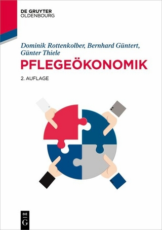 Pflegeökonomik - Dominik Rottenkolber; Bernhard Güntert; Günter Thiele
