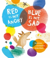 Red Is Not Angry, Blue Is Not Sad - Luis Amavisca, Alicia Acosta