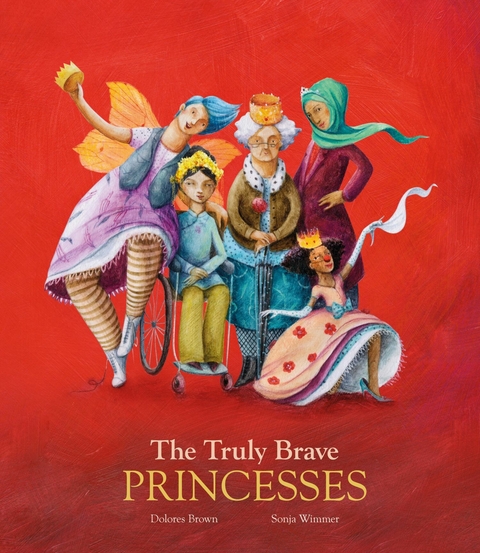 The Truly Brave Princesses - Dolores Brown