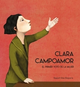 Clara Campoamor. El primer voto de la mujer - Raquel Díaz Reguera
