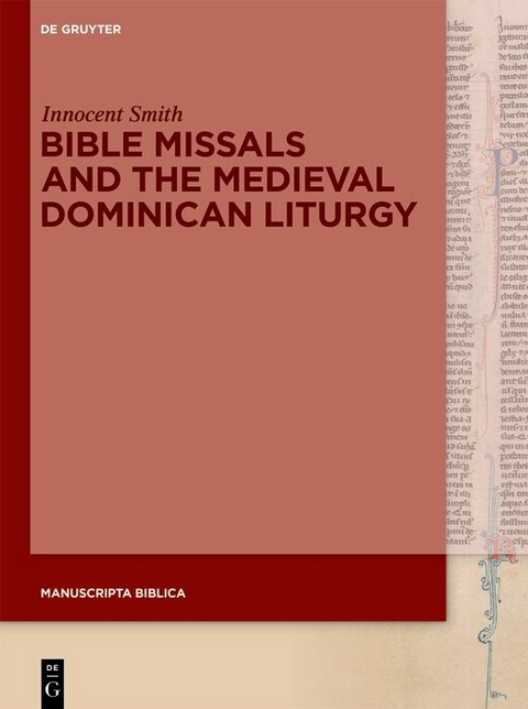 Bible Missals and the Medieval Dominican Liturgy - Innocent Smith