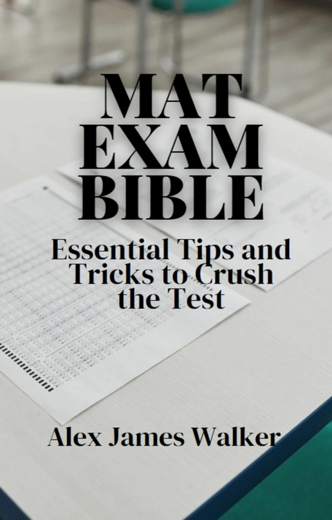 MAT Exam Bible - Alex James Walker