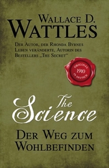 The Science - Der Weg zum Wohlbefinden - Wallace D. Wattles