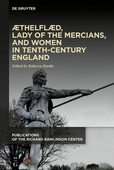 thelflaed, Lady of the Mercians, and Women in Tenth-Century England - 