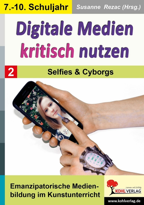 Digitale Medien kritisch nutzen / Band 2: Selfies & Cyborgs - 