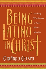 Being Latino in Christ -  Orlando Crespo