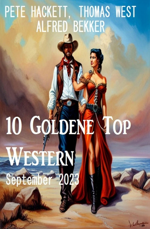 10 Goldene Top Western September 2023 -  Alfred Bekker,  Thomas West,  Pete Hackett