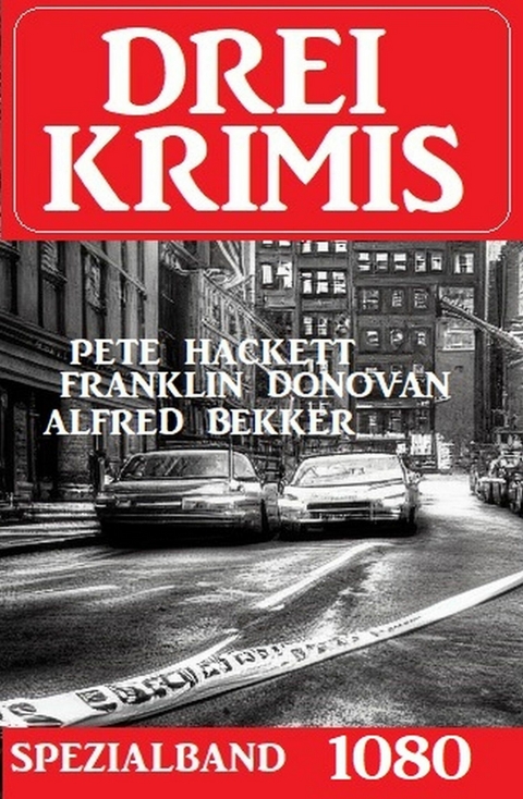 Drei Krimis Spezialband 1080 -  Franklin Donovan,  Alfred Bekker,  Pete Hackett