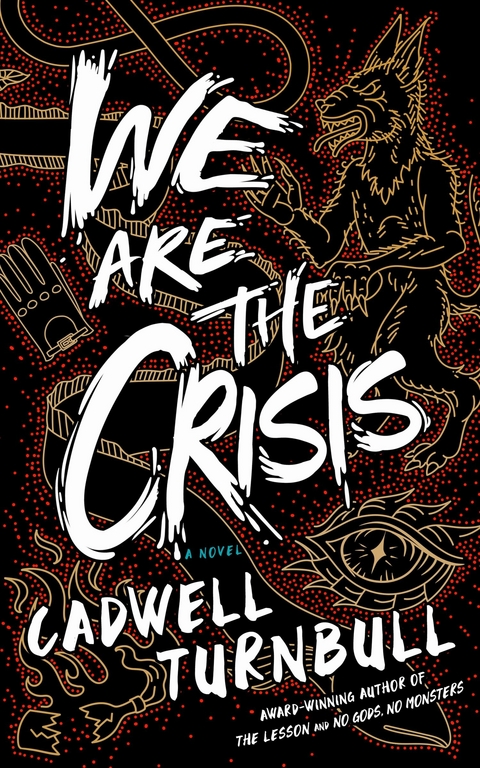 We Are the Crisis -  Cadwell Turnbull