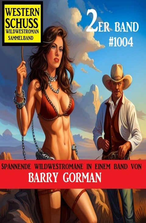 Western Schuss 2er Band 1004: Wildwestroman Sammelband -  Barry Gorman