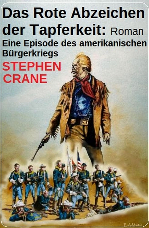 Das Rote Abzeichen der Tapferkeit: Roman: Eine Episode des amerikanischen Bürgerkriegs -  Stephen Crane