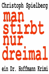 man stirbt nur dreimal - Christoph Spielberg