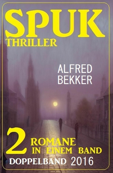 Spuk Thriller Doppelband 2016 -  Alfred Bekker