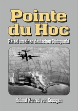 Pointe du Hoc – Rätsel um einen deutschen Stützpunkt - Helmut Konrad Von Keusgen, Ek-2 Militär