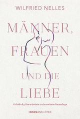 Männer, Frauen und die Liebe - Wilfried Nelles  Dr.