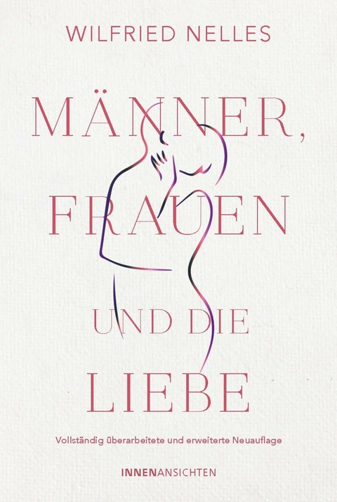 Männer, Frauen und die Liebe - Wilfried Nelles  Dr.