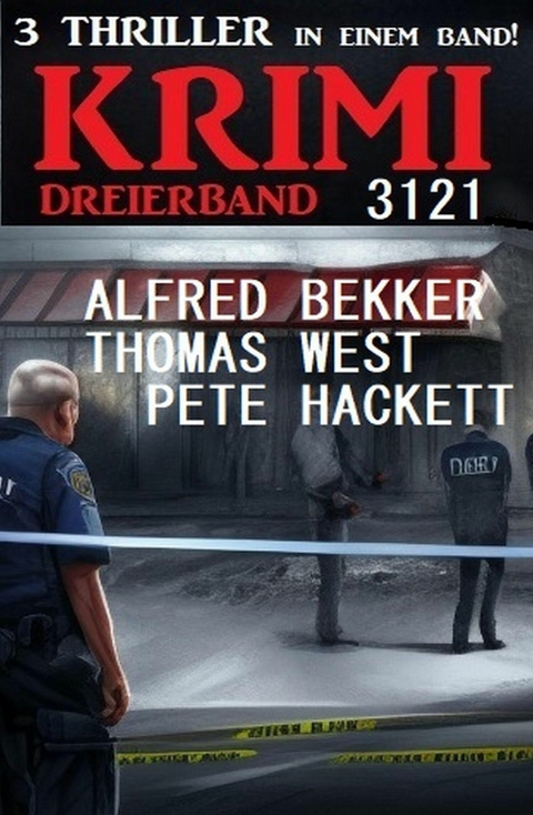Krimi Dreierband 3121 -  Alfred Bekker,  Thomas West,  Pete Hackett