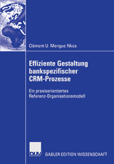 Effiziente Gestaltung bankspezifischer CRM-Prozesse - Clément U. Mengue Nkoa