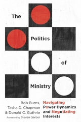 The Politics of Ministry - Bob Burns, Tasha D. Chapman, Donald C. Guthrie