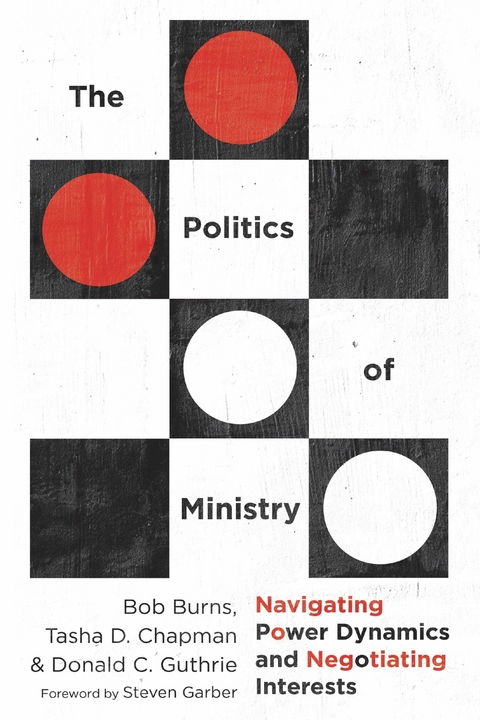 The Politics of Ministry - Bob Burns, Tasha D. Chapman, Donald C. Guthrie