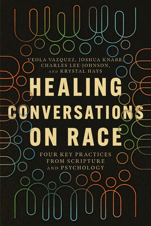 Healing Conversations on Race -  Veola Vazquez,  Joshua Knabb,  Charles Lee-Johnson,  Krystal Hays