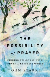 The Possibility of Prayer - John Starke