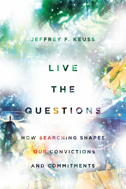 Live the Questions -  Jeffrey F. Keuss