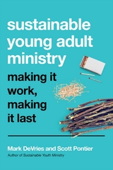 Sustainable Young Adult Ministry -  Mark DeVries,  Scott Pontier