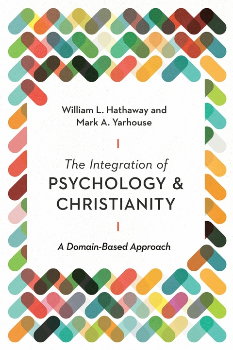 The Integration of Psychology and Christianity - William L. Hathaway, Mark A. Yarhouse