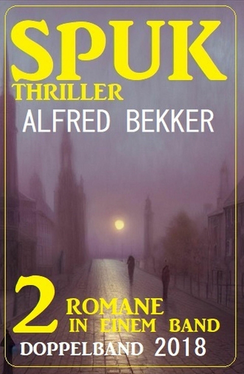 Spuk Thriller Doppelband 2018 -  Alfred Bekker